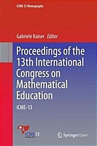 Proceedings of the 13th International Congress on Mathematical Education: Icme-13 (Hardcover, 2017)