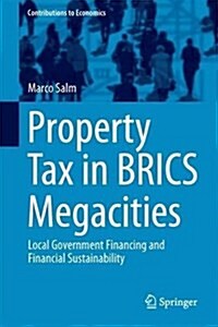 Property Tax in Brics Megacities: Local Government Financing and Financial Sustainability (Hardcover, 2017)