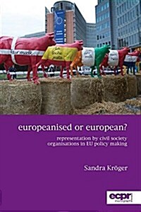 Europeanised or European? : Representation by Civil Society Organisations in EU Policy Making (Paperback)