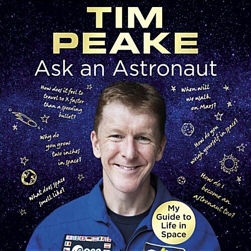 Ask an Astronaut : My Guide to Life in Space (Official Tim Peake Book) (CD-Audio, Unabridged ed)
