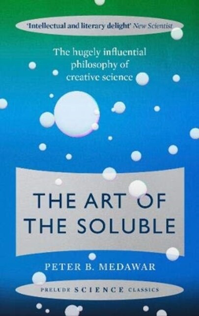 The Art of the Soluble : The Hugely Influential Philosophy of Creative Science (Paperback)