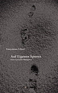 Auf Eigenen Spuren : Eine Lyrische Metapher (Paperback)