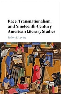 Race, Transnationalism, and Nineteenth-Century American Literary Studies (Hardcover)