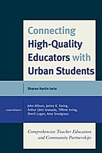 Connecting High-Quality Educators with Urban Students: Comprehensive Teacher Education and Community Partnerships (Paperback)