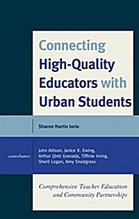 Connecting High-Quality Educators with Urban Students: Comprehensive Teacher Education and Community Partnerships (Hardcover)