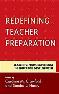 Redefining Teacher Preparation: Learning from Experience in Educator Development (Hardcover)