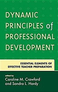 Dynamic Principles of Professional Development: Essential Elements of Effective Teacher Preparation (Hardcover)