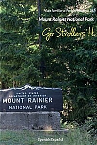 Go Strollers !!: Viaje Familiar Al Parque Nacional 01 - Mount Rainier National Park (Paperback)