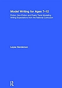 Model Writing for Ages 7-12 : Fiction, non-fiction and poetry texts modelling writing expectations from the National Curriculum (Hardcover)