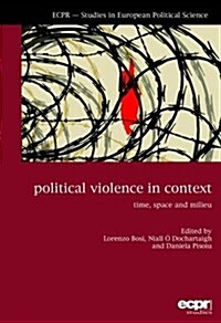 Political Violence in Context : Time, Space and Milieu (Paperback)