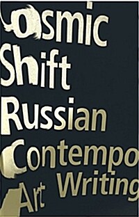 Cosmic Shift : Russian Contemporary Art Writing (Paperback)