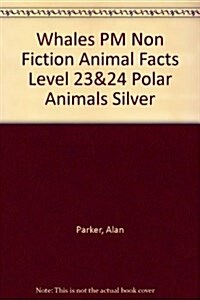 Whales PM Non Fiction Animal Facts Level 23&24 Polar Animals Silver (Paperback, New ed)