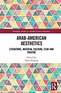 Arab American Aesthetics : Literature, Material Culture, Film, and Theatre (Hardcover)