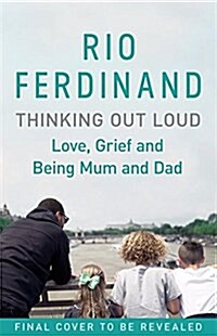 Thinking Out Loud : Love, Grief and Being Mum and Dad (Hardcover)