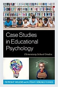 Case Studies in Educational Psychology: Elementary School Grades (Paperback)