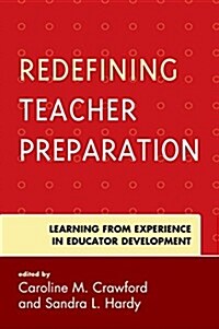 Redefining Teacher Preparation: Learning from Experience in Educator Development (Paperback)