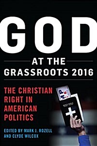 God at the Grassroots 2016: The Christian Right in American Politics (Hardcover)