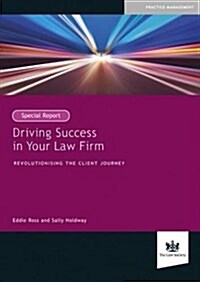 Driving Success in Your Law Firm : Revolutionising the Client Journey (Paperback)