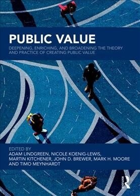 Public Value : Deepening, Enriching, and Broadening the Theory and Practice (Hardcover)
