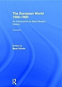The European World 1500-1800 : An Introduction to Early Modern History (Hardcover, 3 ed)