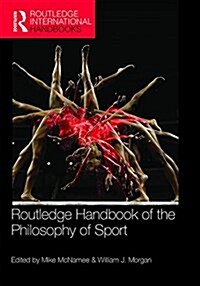 Routledge Handbook of the Philosophy of Sport (Paperback)