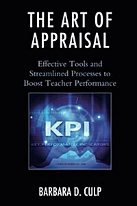 The Art of Appraisal: Effective Tools and Streamlined Processes to Boost Teacher Performance (Paperback)