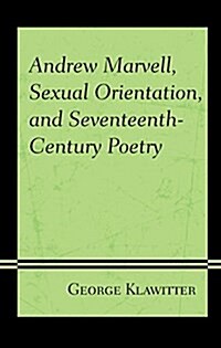 Andrew Marvell, Sexual Orientation, and Seventeenth-Century Poetry (Hardcover)