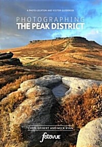 Photographing the Peak District : The Most Beautiful Places to Visit (Paperback)