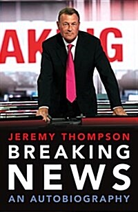Breaking News : An Autobiography (Hardcover)