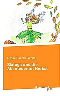 Blatoga Und Die Abenteuer Im Herbst (Paperback)