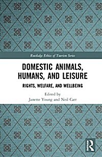 Domestic Animals, Humans, and Leisure : Rights, welfare, and wellbeing (Hardcover)
