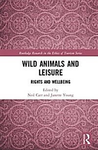 Wild Animals and Leisure : Rights and Wellbeing (Hardcover)