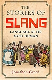 The Stories of Slang : Language at its Most Human (Paperback)