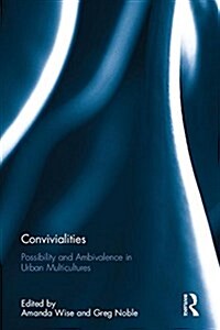 Convivialities : Possibility and Ambivalence in Urban Multicultures (Hardcover)