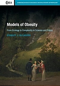 Models of Obesity : From Ecology to Complexity in Science and Policy (Hardcover)