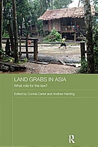 Land Grabs in Asia : What Role for the Law? (Paperback)