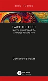 Twice the First : Quirino Cristiani and the Animated Feature Film (Hardcover)