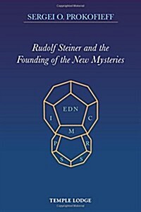Rudolf Steiner and the Founding of the New Mysteries (Paperback)