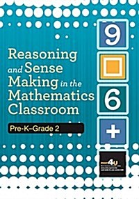 Reasoning and Sense Making in the Mathematics Classroom : Pre-K-Grade 2 (Paperback)