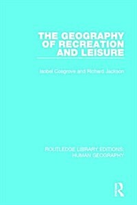 The Geography of Recreation and Leisure (Paperback)