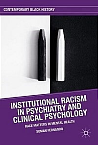 Institutional Racism in Psychiatry and Clinical Psychology: Race Matters in Mental Health (Hardcover, 2017)