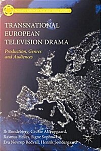 Transnational European Television Drama: Production, Genres and Audiences (Hardcover, 2017)