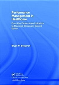 Performance Management in Healthcare : From Key Performance Indicators to Balanced Scorecard (Hardcover, 2 ed)