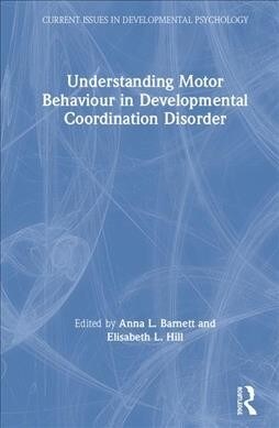 Understanding Motor Behaviour in Developmental Coordination Disorder (Hardcover)