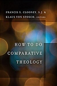 How to Do Comparative Theology (Hardcover)