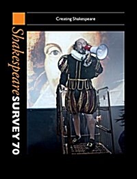 Shakespeare Survey 70: Volume 70 : Creating Shakespeare (Hardcover)