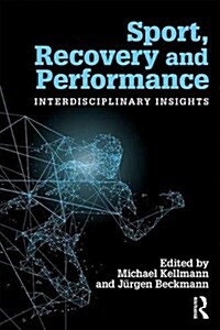 Sport, Recovery, and Performance : Interdisciplinary Insights (Paperback)