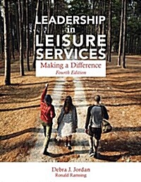 Leadership in Leisure Services : Making a Difference (Paperback, 4 Rev ed)