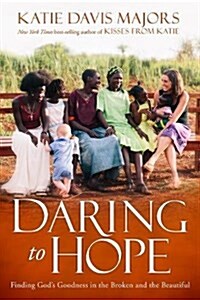 [중고] Daring to Hope : Finding God‘s Goodness in the Broken and the Beautiful (Paperback)