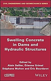 Swelling Concrete in Dams and Hydraulic Structures : Dsc 2017 (Hardcover)